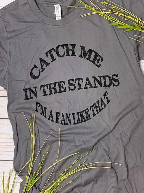 Catch me in the stands