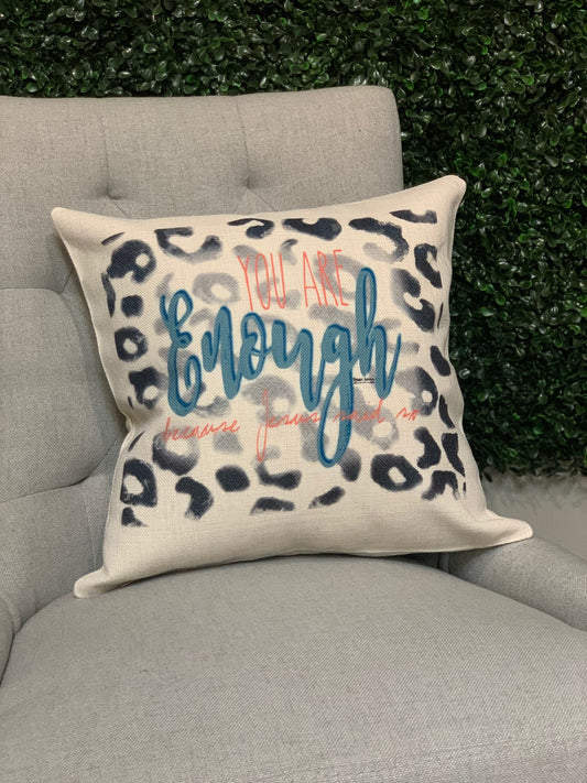 You are enough because Jesus said so pillow